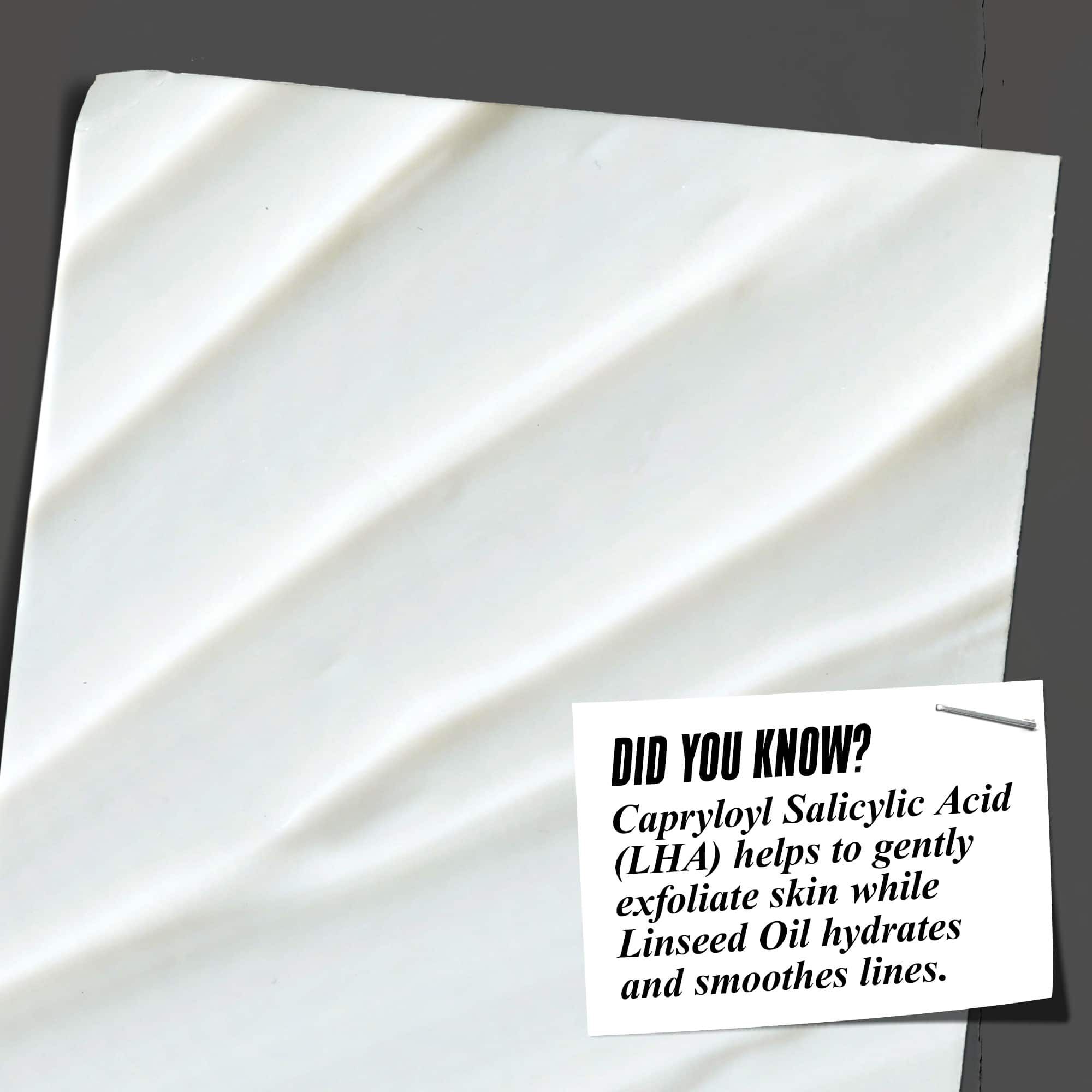 Visste du at? LHA bidrar til skånsom eksfoliering, mens linfrøolje fukter og glatter ut linjer.